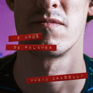 Fábio Cardelli - 5 Anos de Palavra