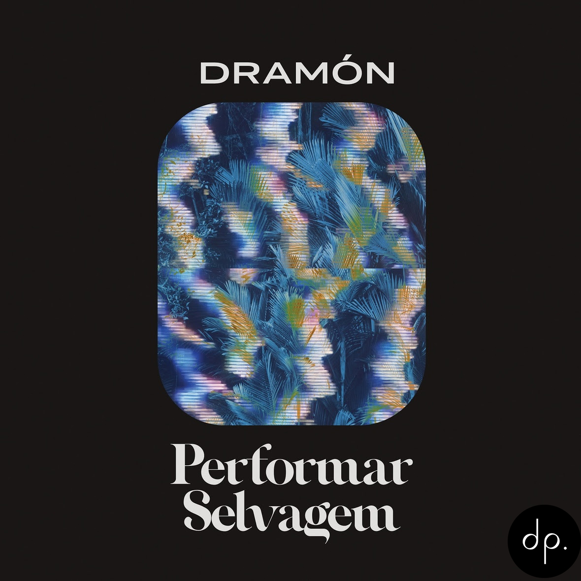 Dramón - Performar Selvagem