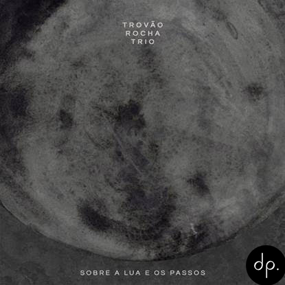 Trovão Rocha Trio - Sobre A Lua E Os Passos