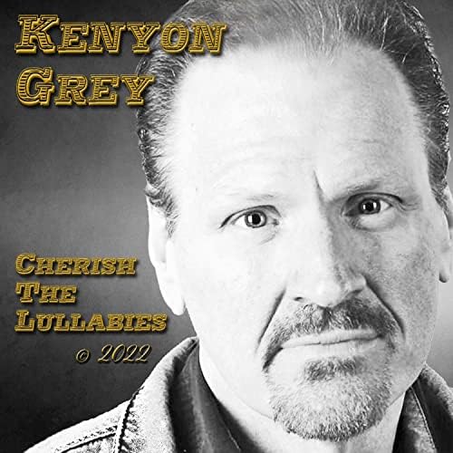 Kenyon Grey - Cherish The Lullabies