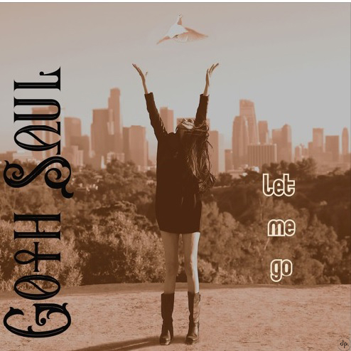 Goth Soul - Let Me Go