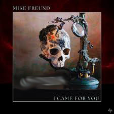 Mike Freund - I Came For You