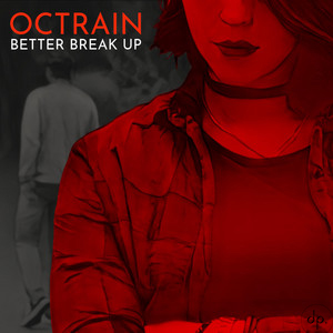 Octrain - Better Break Up