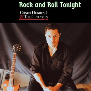 Conor Hughes & The Cutlasses - Rock And Roll Tonight