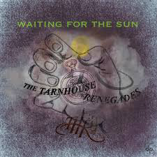 The Tarn House Renegades - Waiting For The Sun